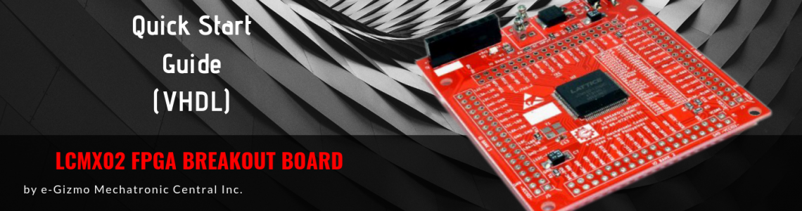 LCMX02 FPGA Breakout Board Quick Start Guide (VHDL examples) LCMX02 FPGA Breakout Board Quick Start Guide (VHDL examples)